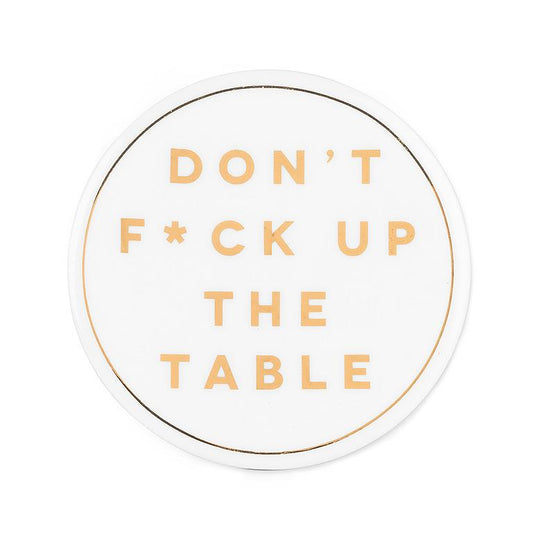 Don't Fuck Up The Table Coaster